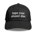 Hope your Abuser Dies Hat