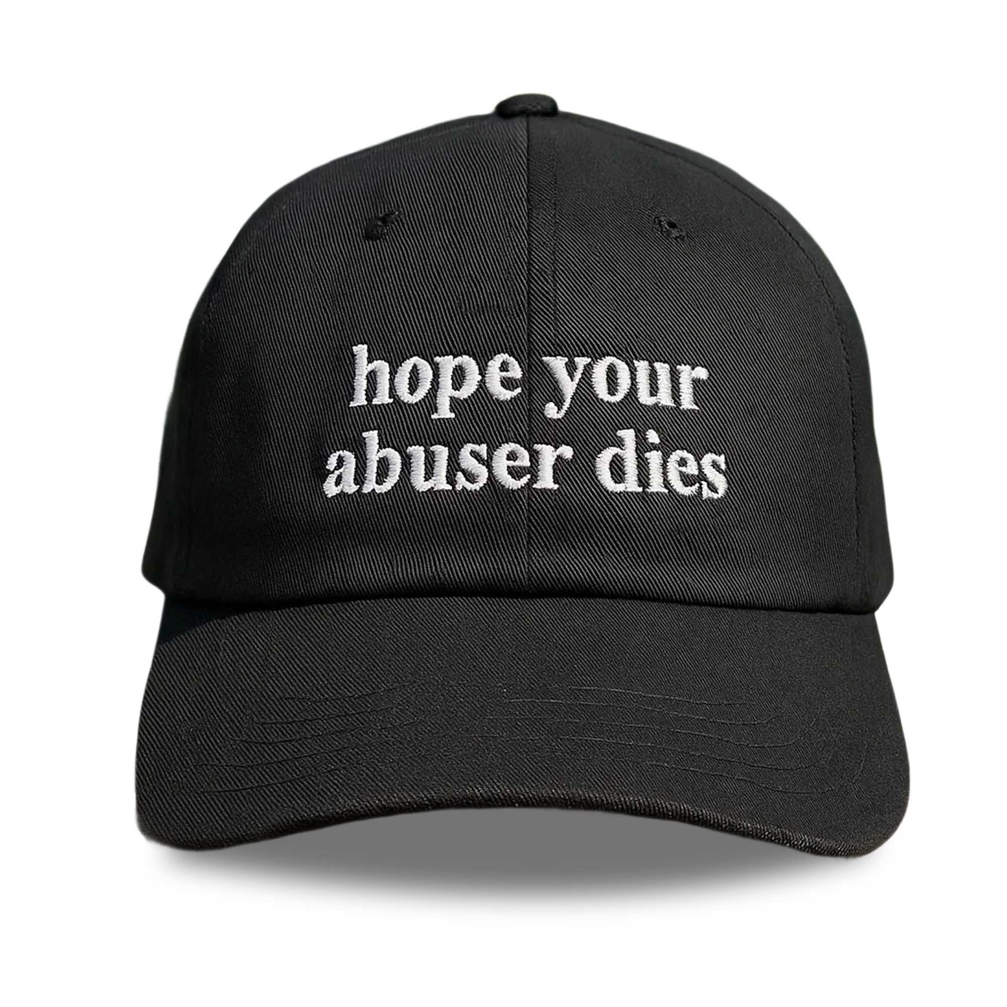 Hope your Abuser Dies Hat Hope your Abuser Dies Hat