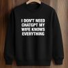 I Don’t Need ChatGPT My Wife Knows Everything Shirt (3)
