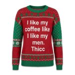 I Like My Coffee Like I Like My Men Thicc Christmas Ugly Sweater