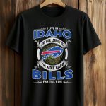 I Live In Idaho And Win, Lose Or Tie I’m A Die Hard Bills Fan Till I Die Shirt