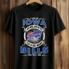I Live In Iowa And Win, Lose Or Tie I’m A Die Hard Bills Fan Till I Die Shirt (1)