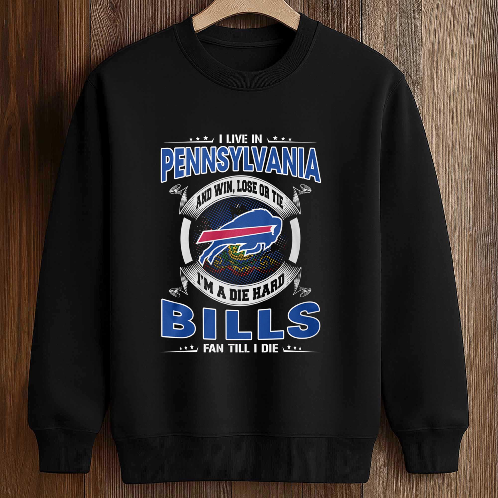 I Live In Pennsylvania And Win, Lose Or Tie I'm A Die Hard Bills Fan Till I Die Shirt 3 I Live In Pennsylvania And Win Lose Or Tie Im A Die Hard Bills Fan Till I Die Shirt 3
