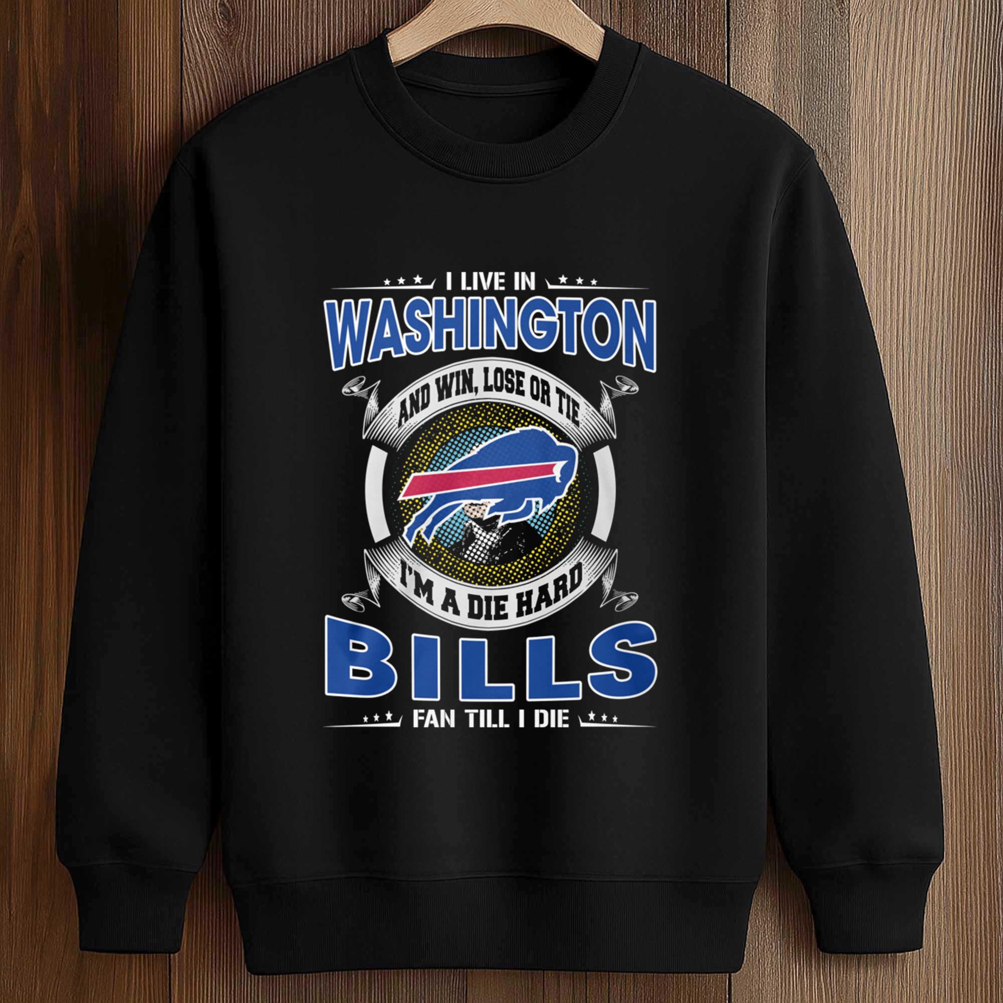 I Live In Washington And Win, Lose Or Tie I’m A Die Hard Bills Fan Till I Die Shirt 3 I Live In Washington And Win, Lose Or Tie I’m A Die Hard Bills Fan Till I Die Shirt (3)