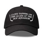 I Love Tapping On The Glass At The Boy Aquarium Hat