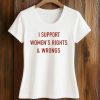 I Support Women's Rights and Wrongs Shirt 5 I Support Women's Rights and Wrongs Shirt (2)