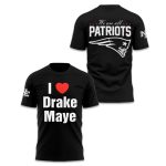 I love Drake Maye We Are All Patriot Shirt