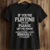 If You’re Flirting With Me Please Let Me Know Shirt