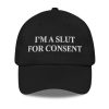 I'm A Slut For Consent Hat