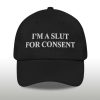 I'm A Slut For Consent Hat