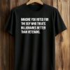 Imagine You Voted For The Guy Who Treats Billionaires Better Than Veterans Shirt (1)
