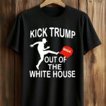 Kick Trump Out Of The White House MAGA Shirt