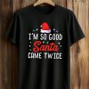 Lira Valentina I’m So Good Santa Came Twice Shirt (1)
