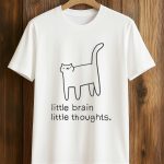 Little Brain Little Thoughts Shirt