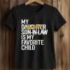 My Daughter Son In Law Is My Favorite Child Shirt (2)