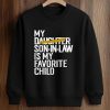 My Daughter Son In Law Is My Favorite Child Shirt (3)
