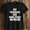 My Pronouns Are Honk Shoo Mi Mi Mi Shirt 5 My Pronouns Are Honk Shoo Mi Mi Mi Shirt