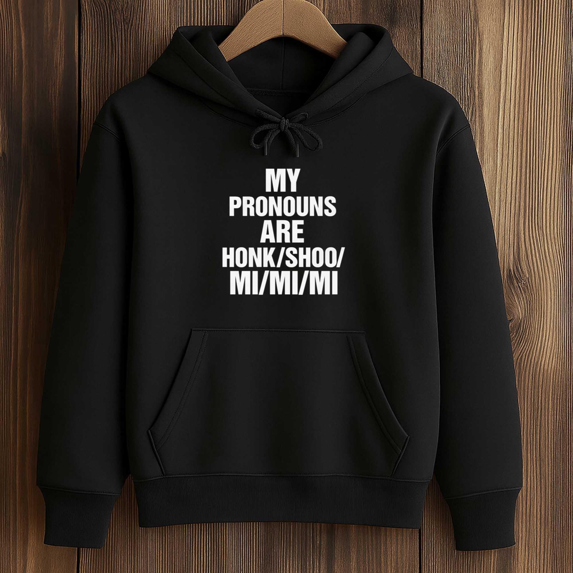 My Pronouns Are Honk Shoo Mi Mi Mi Shirt 4 My Pronouns Are Honk Shoo Mi Mi Mi Shirt