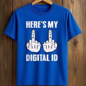 Here's My Digital ID Middle Fuck Shirt (2)