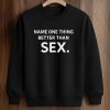 Name One Thing Better Than Sex Shirt (3)
