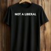 Not A Liberal Shirt (1)