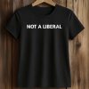 Not A Liberal Shirt (2)