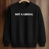 Not A Liberal Shirt (3)