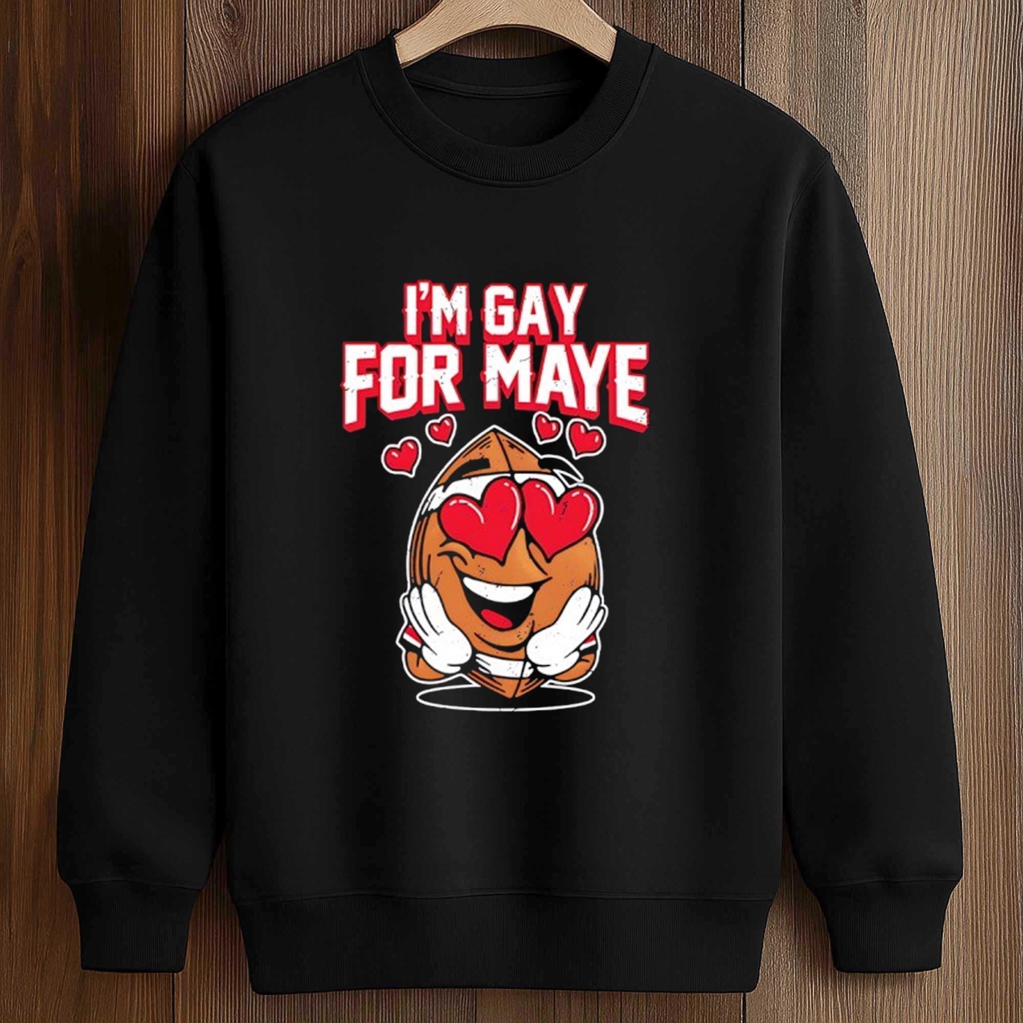 Patriots Drake Maye I’m gay for Maye Football Shirt 3 Patriots Drake Maye I’m gay for Maye Football Shirt (3)