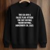 The CIA Did A False Flag Attack The Day Before Thanksgiving Shirt