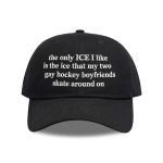 The Only ICE I Like Is The Ice My Two Gay Boyfriends Skate Around On Hat