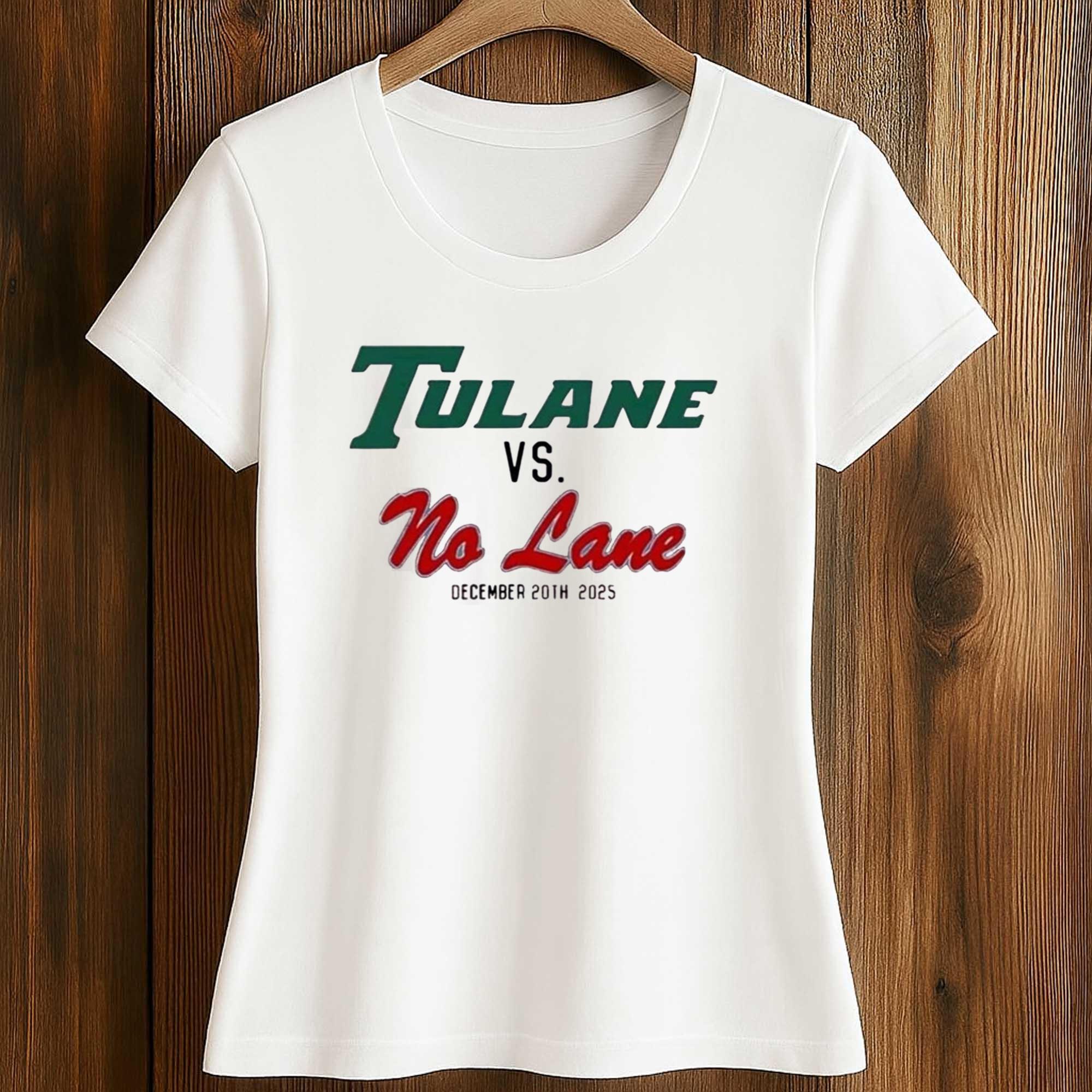 Tulane VS No Lane December 20Th 2025 Shirt 2 Tulane VS No Lane December 20Th 2025 Shirt (2)