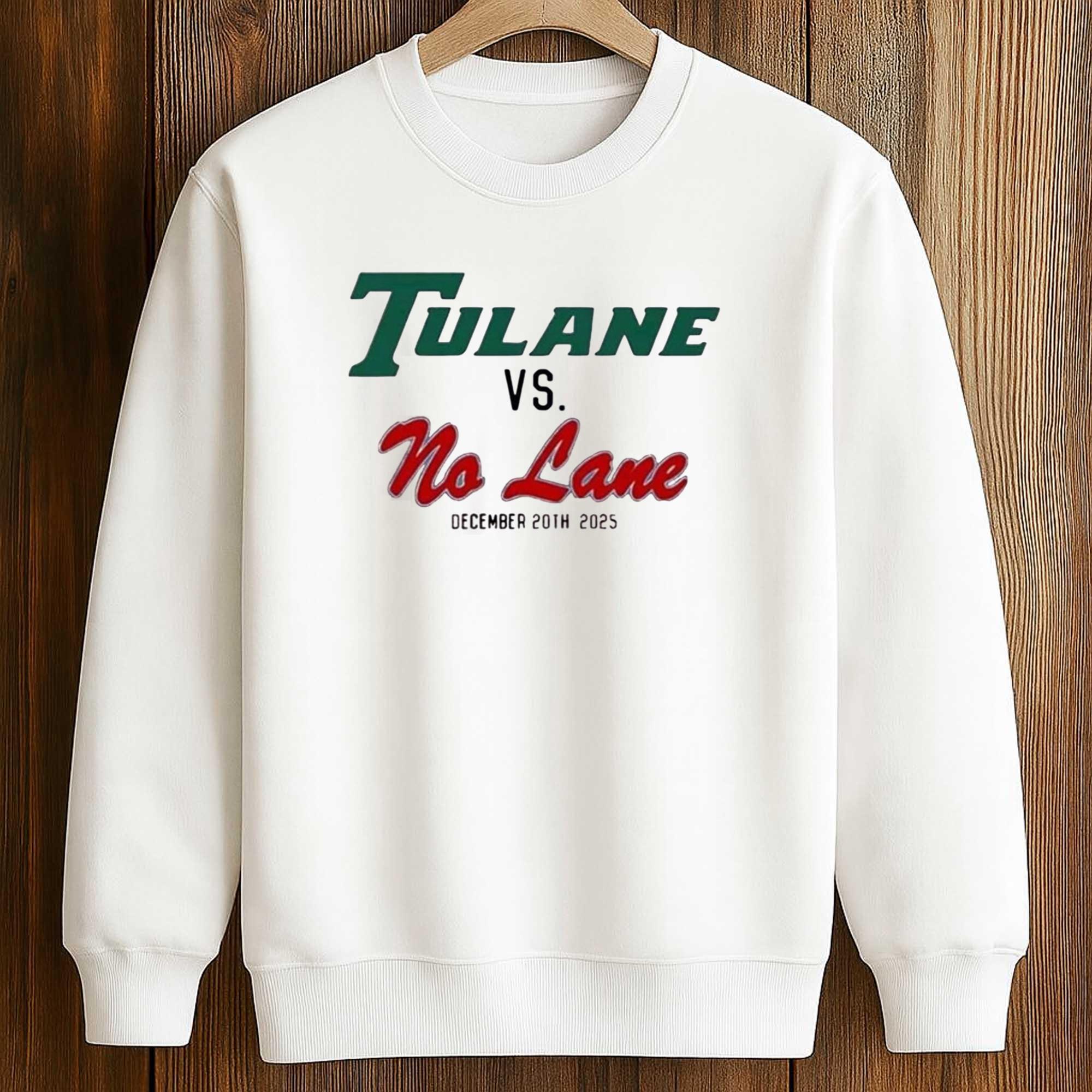 Tulane VS No Lane December 20Th 2025 Shirt 3 Tulane VS No Lane December 20Th 2025 Shirt (3)