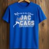 Welcome To The Show Jac Cags Shirt