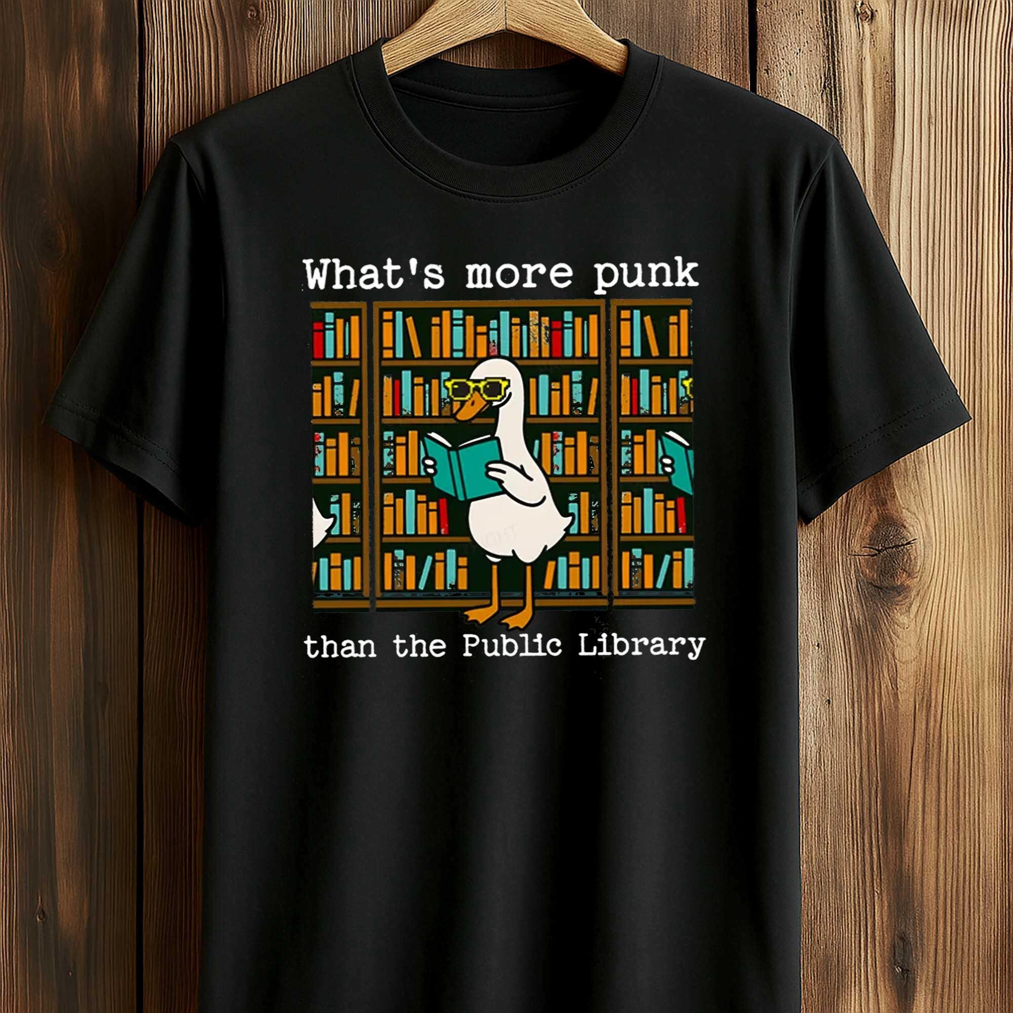What’s More Punk Than The Public Library Shirt What’s More Punk Than The Public Library Shirt