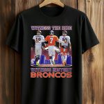 Witness The Ride Witness History Broncos Shirt