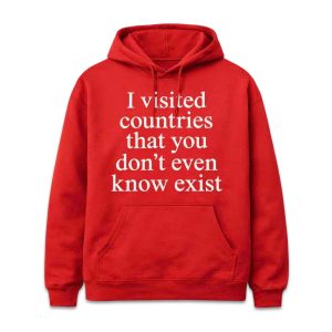 I Visited Countries That You Don’t Even Know Exist Hoodie (1)