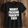 Worst Fucking Parents Ever Shirt (2)