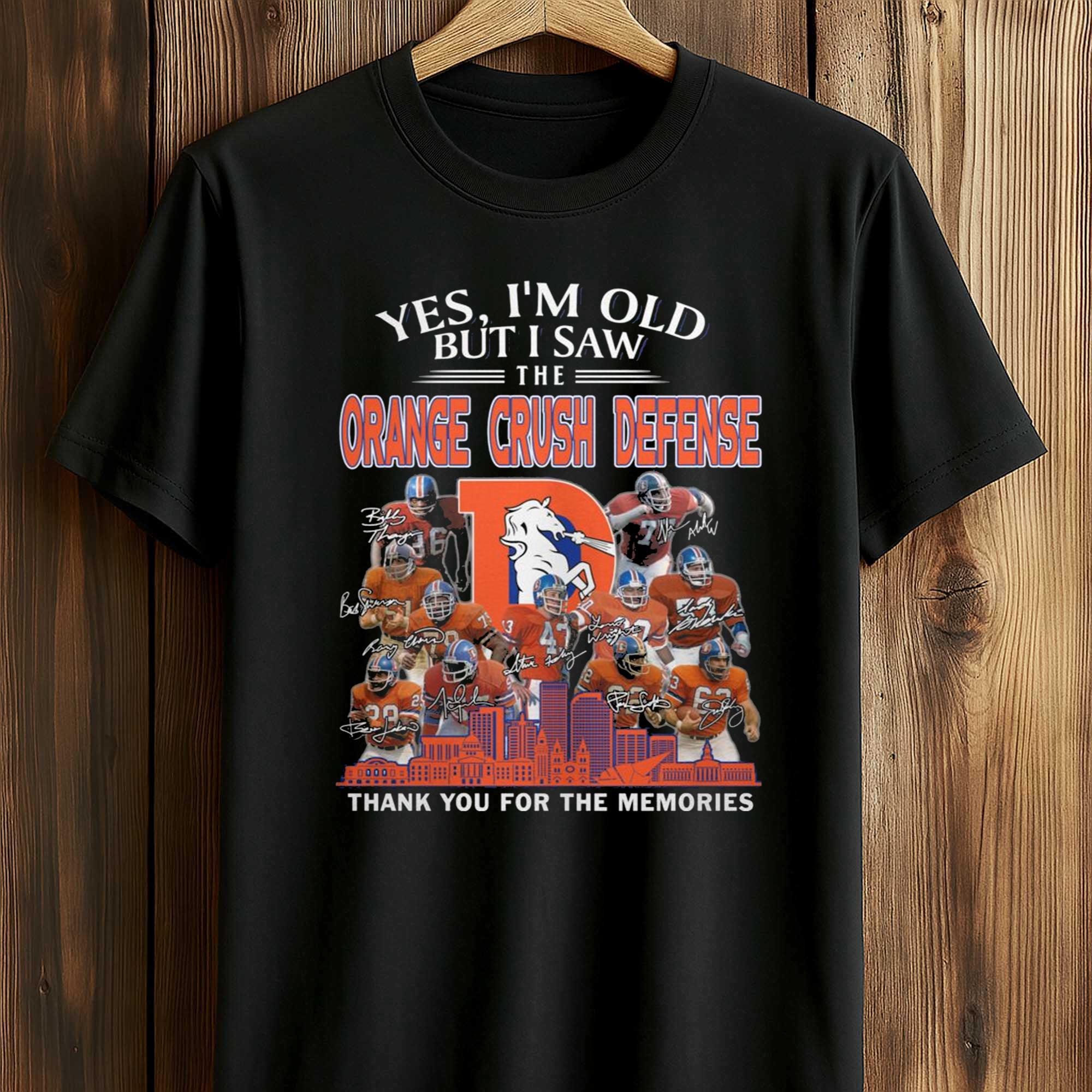 Yes, I’m Old But I Saw The Orange Crush Defense Thank You For The Memories Shirt Yes, I’m Old But I Saw The Orange Crush Defense Thank You For The Memories Shirt