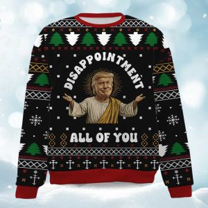 2025 Trump Disappointment All Of You Christmas Ugly Sweater (1)