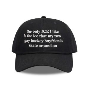 The Only ICE I Like Is The Ice My Two Gay Boyfriends Skate Around On Hat (1)