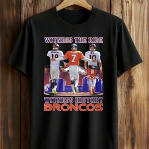 Witness The Ride Witness History Broncos Shirt (1)