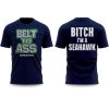 Belt to Ass Bitch I'm A Seahawks Shirt (1)