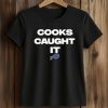 Bills Cooks Caught It Shirt (2)
