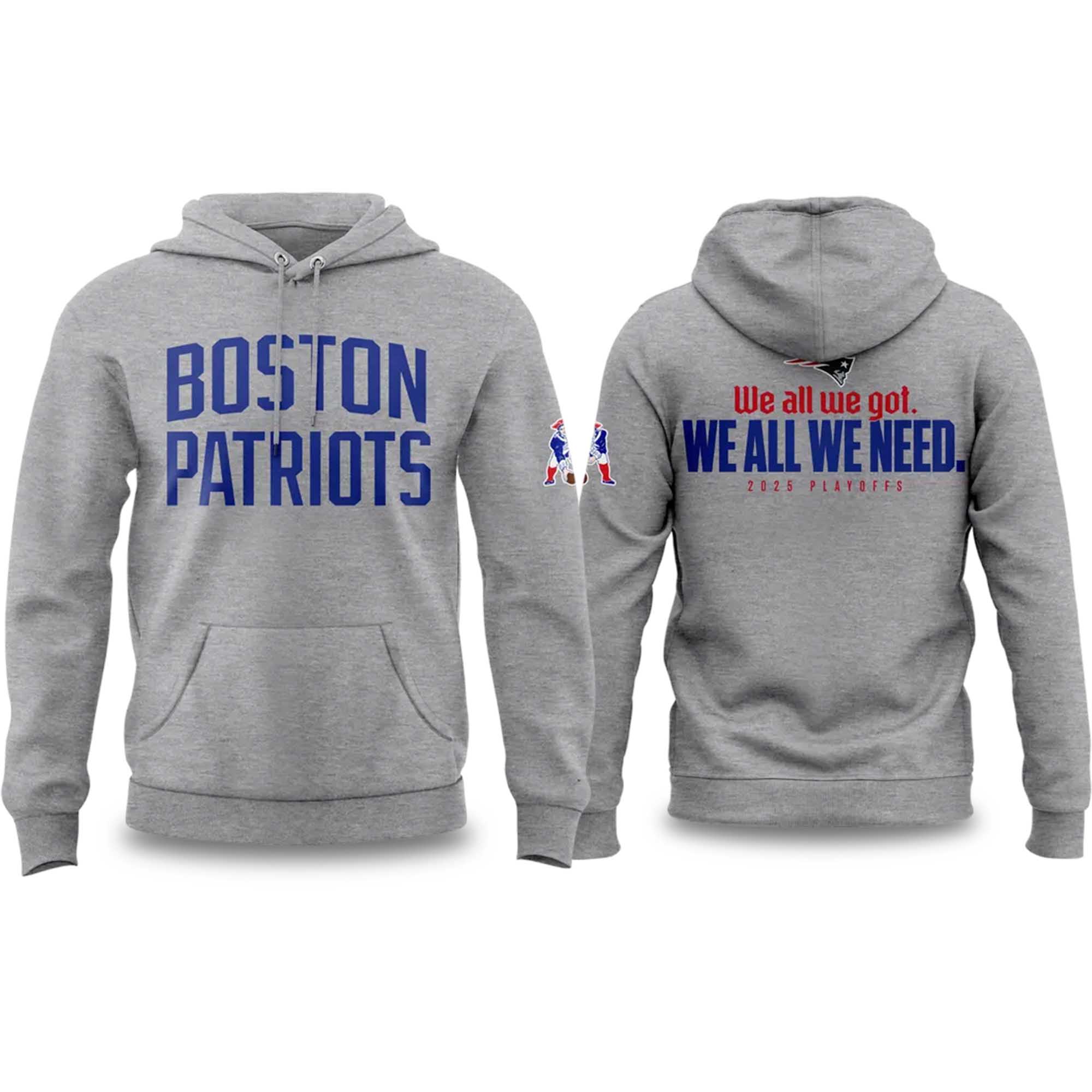 Boston Patriots We All We Got We All We Need 2025 Playoffs Hoodie Boston Patriots We All We Got We All We Need 2025 Playoffs Hoodie