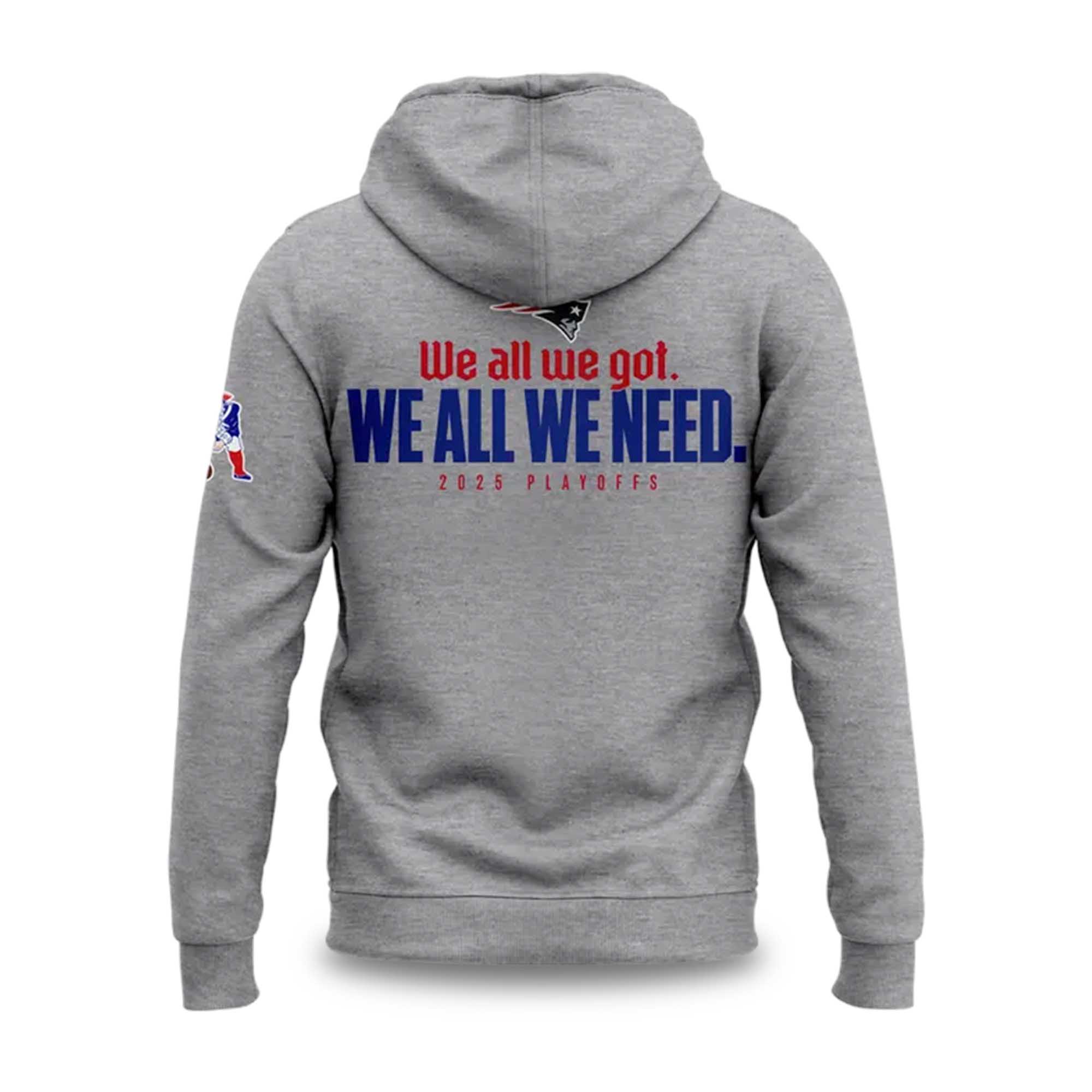 Boston Patriots We All We Got We All We Need 2025 Playoffs Hoodie 3 Boston Patriots We All We Got We All We Need 2025 Playoffs Hoodie (3)