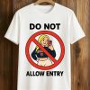 Do Not Allow Entry Shirt (1)