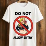 Do Not Allow Entry Shirt