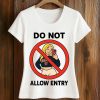 Do Not Allow Entry Shirt 5 Do Not Allow Entry Shirt (2)