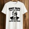 Duct Tape Can't Fix Stupid But It Can Muffle The Sound Trump Shirt (1)