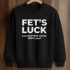Fet’s Luck You Read That Wrong Didn’t You Shirt (3)